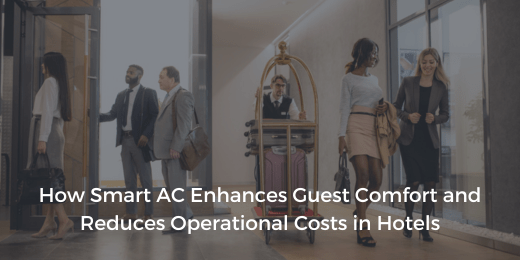 How Smart Air Conditioning Enhances Guest Comfort and Reduces Operational Costs in Hotels